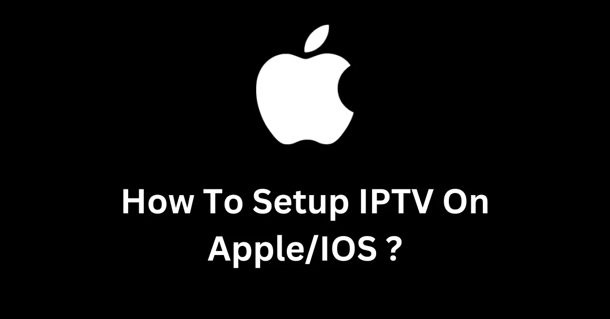 How to Set Up IPTV on Apple