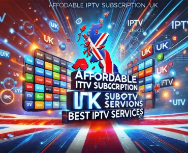 Affordable IPTV Subscription UK