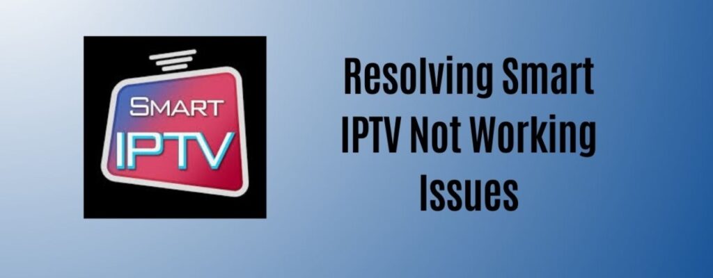 How to Fix Smart IPTV Not Working