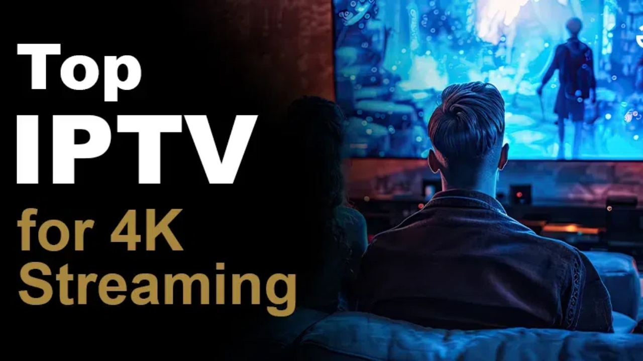Best IPTV 4K Services in 2025: Features, Pricing, and Reviews