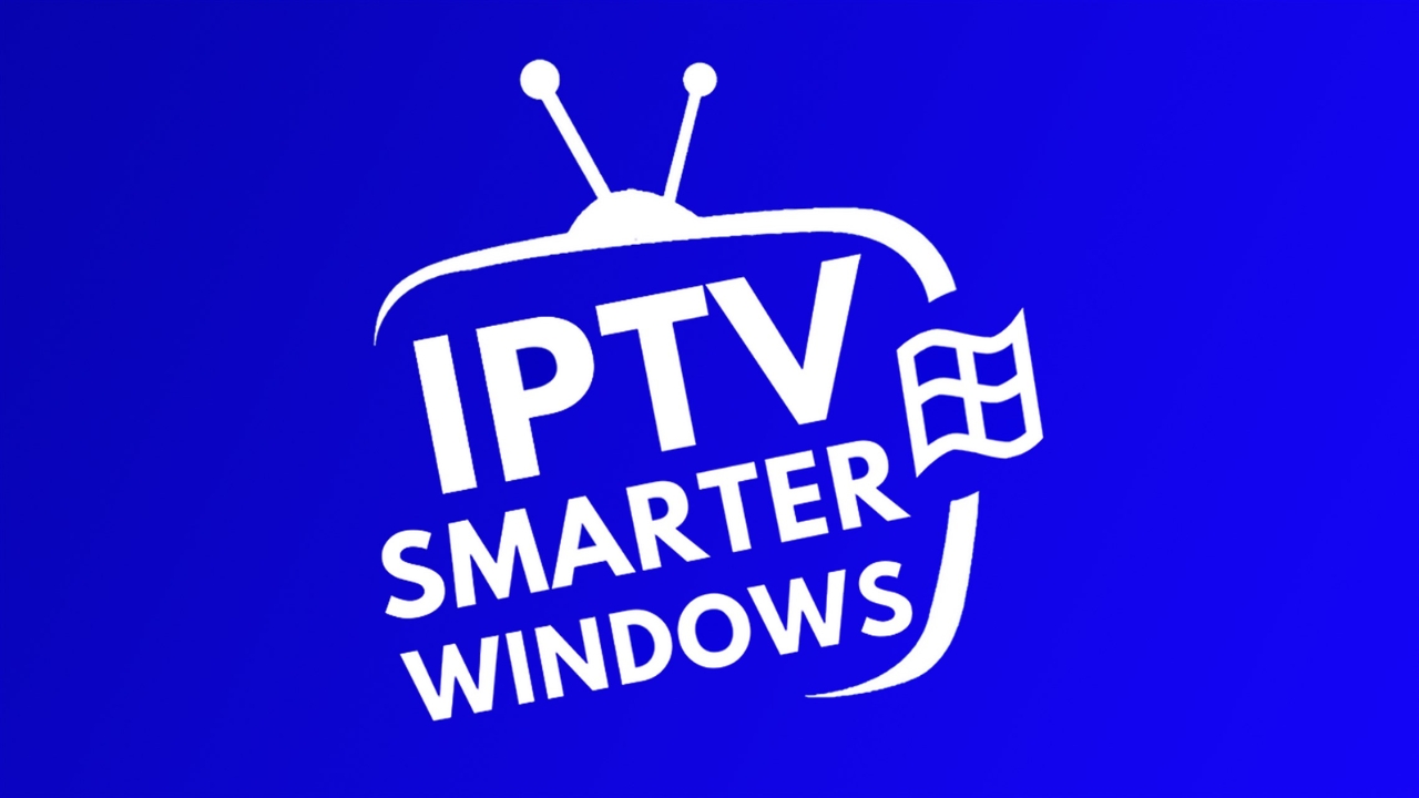 The Ultimate Guide to Choosing the Best IPTV Player for Windows