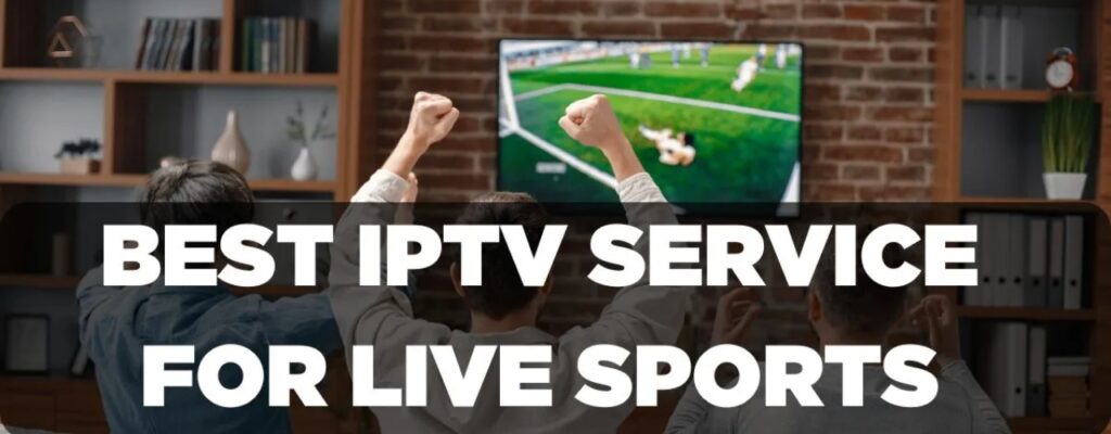 Internet Protocol Television (IPTV) for Sports Fans: Stream Live Matches Without Cable