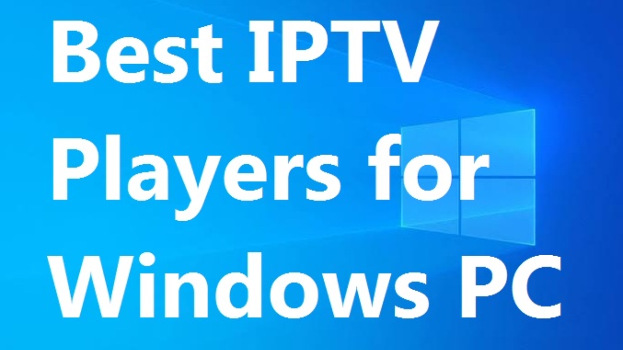 Top 10 Best Players for IPTV on Windows in 2025